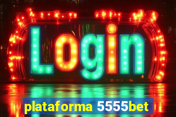 plataforma 5555bet